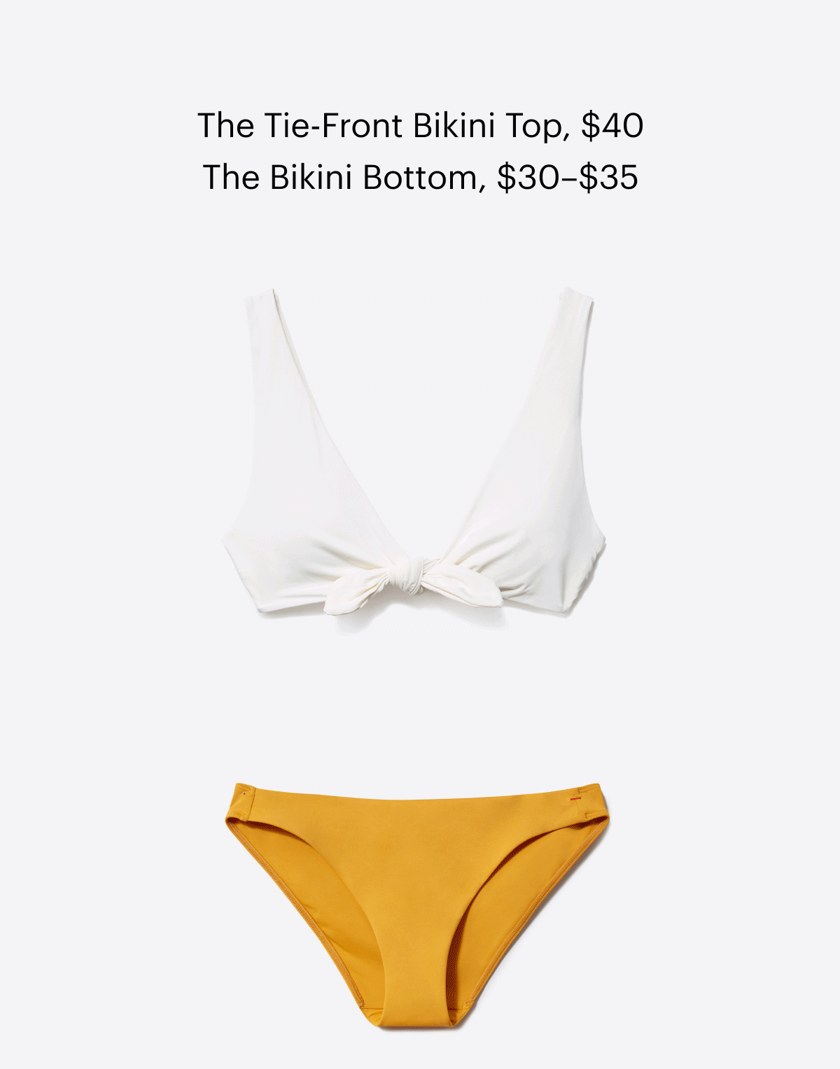 The Tie-Front Bikini Top, $40. The Bikini Bottom, $30-$35.