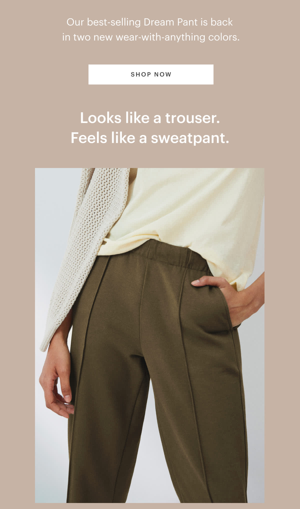 Looks like a trouser. Feels like a sweatpant.