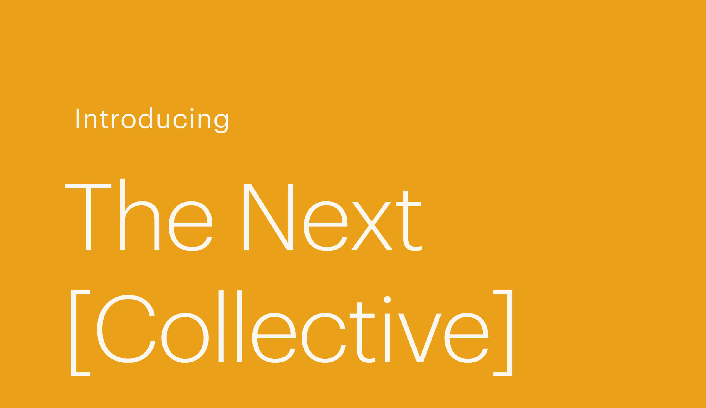 Introducing The New [Collective]