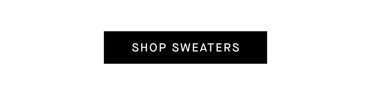[SHOP SWEATERS]