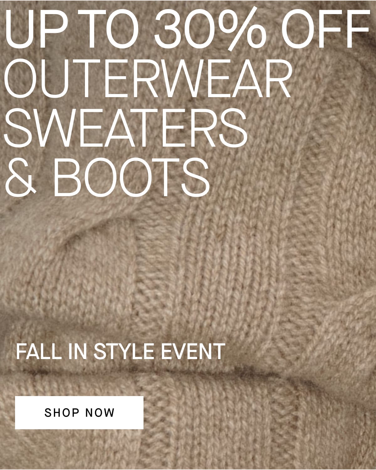 [Image]Up To 30% Off Outerwear Sweaters & Boots FALL IN STYLE EVENT [Shop Now]