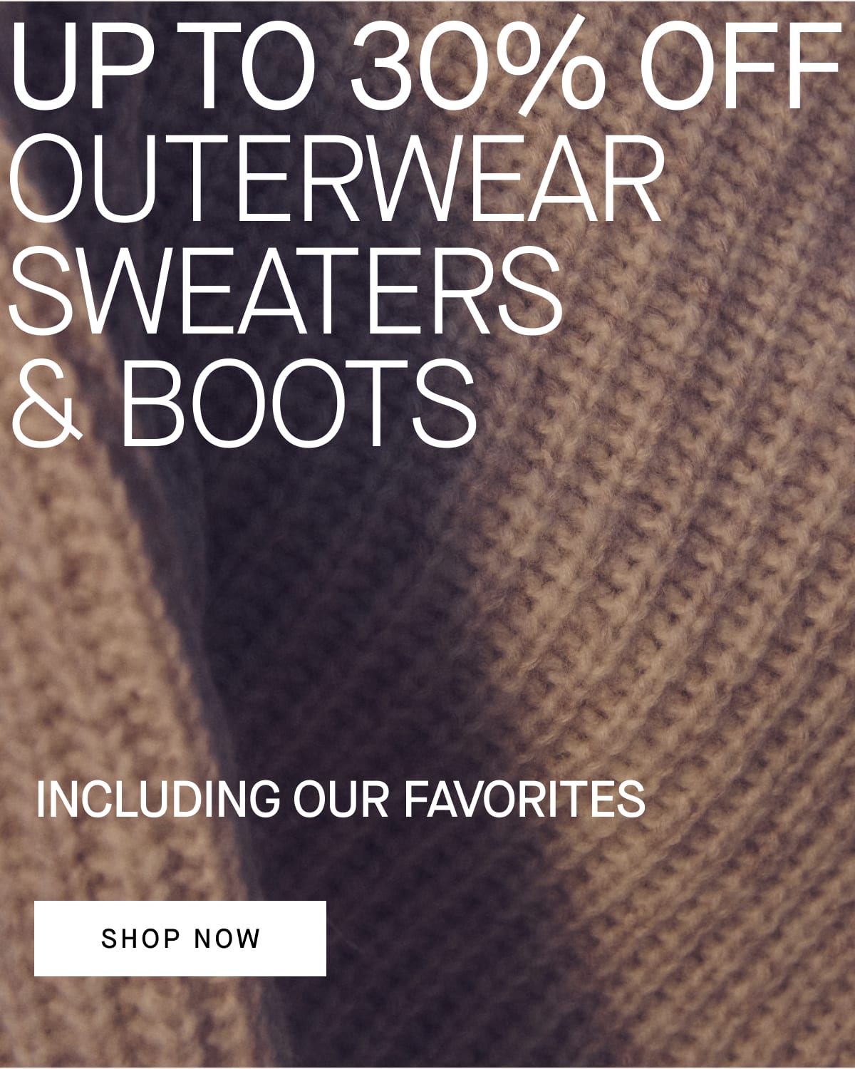 [Image]Up To 30% Off Outerwear Sweaters & Boots Including Our Favorites [Shop Now]