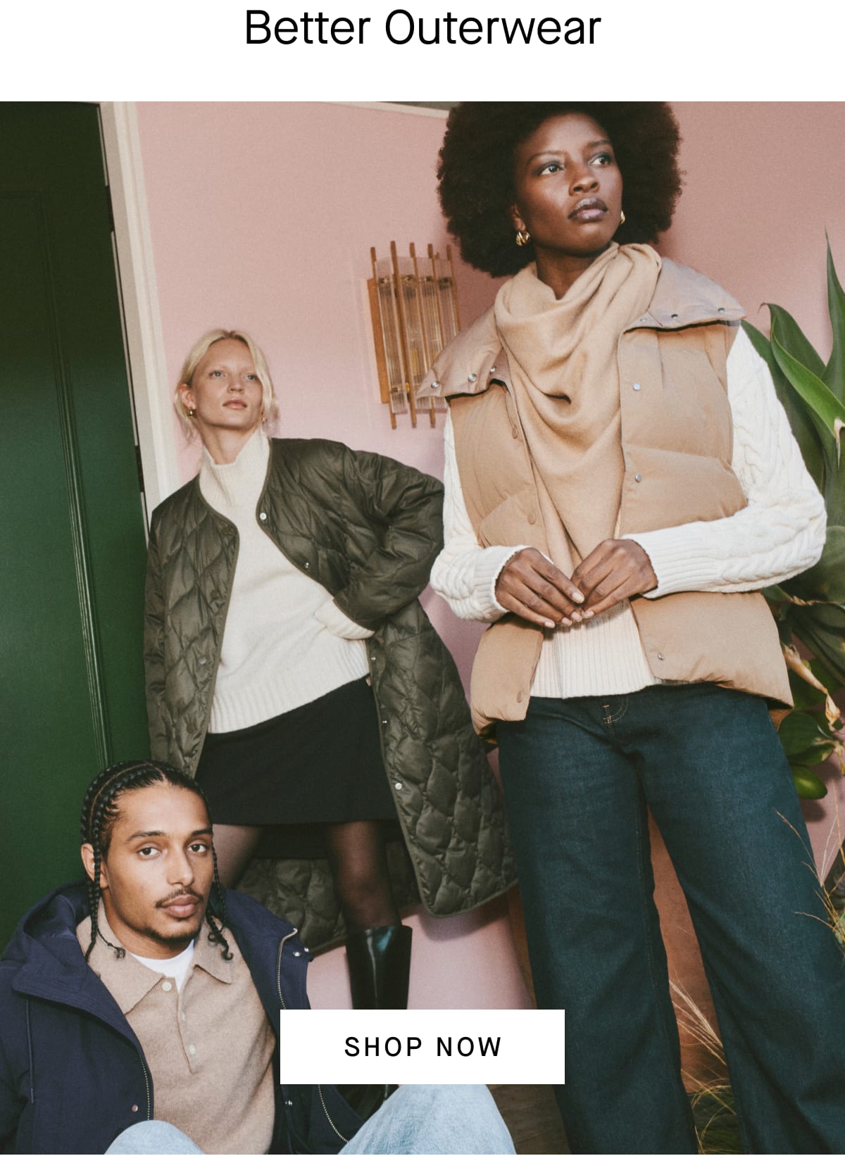 [Image] Better Outerwear [Shop Now]