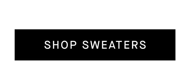 [SHOP SWEATERS]