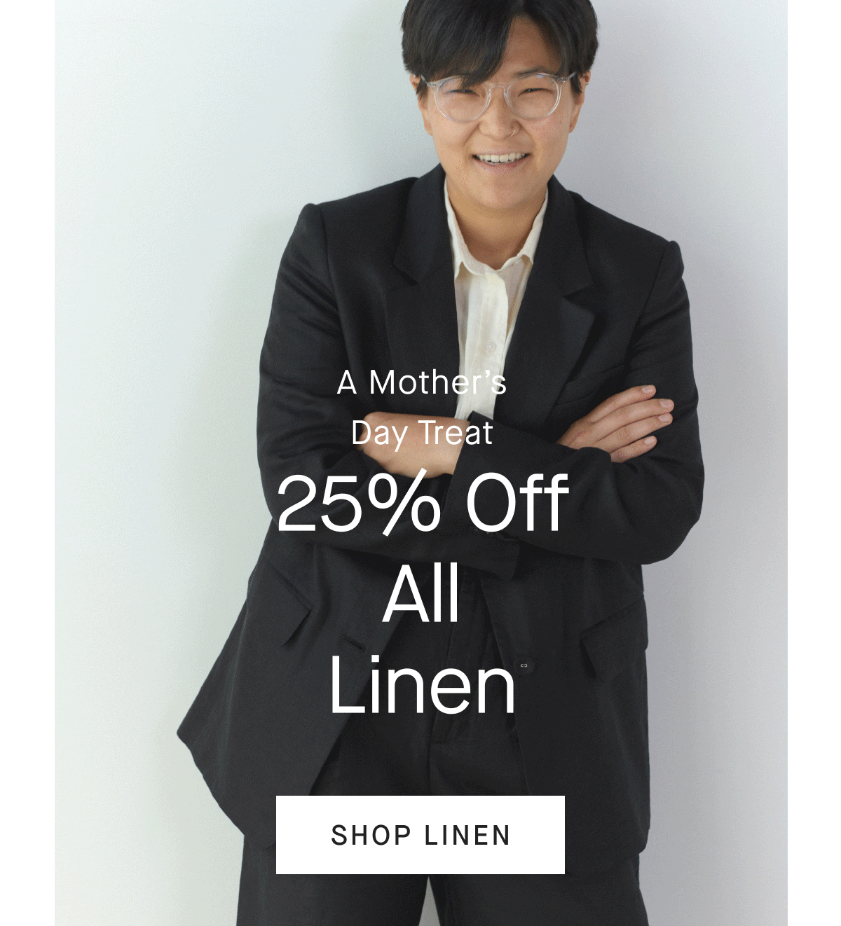 A Mother's Day Treat 25% Off All Linen [IMAGE][SHOP LINEN]
