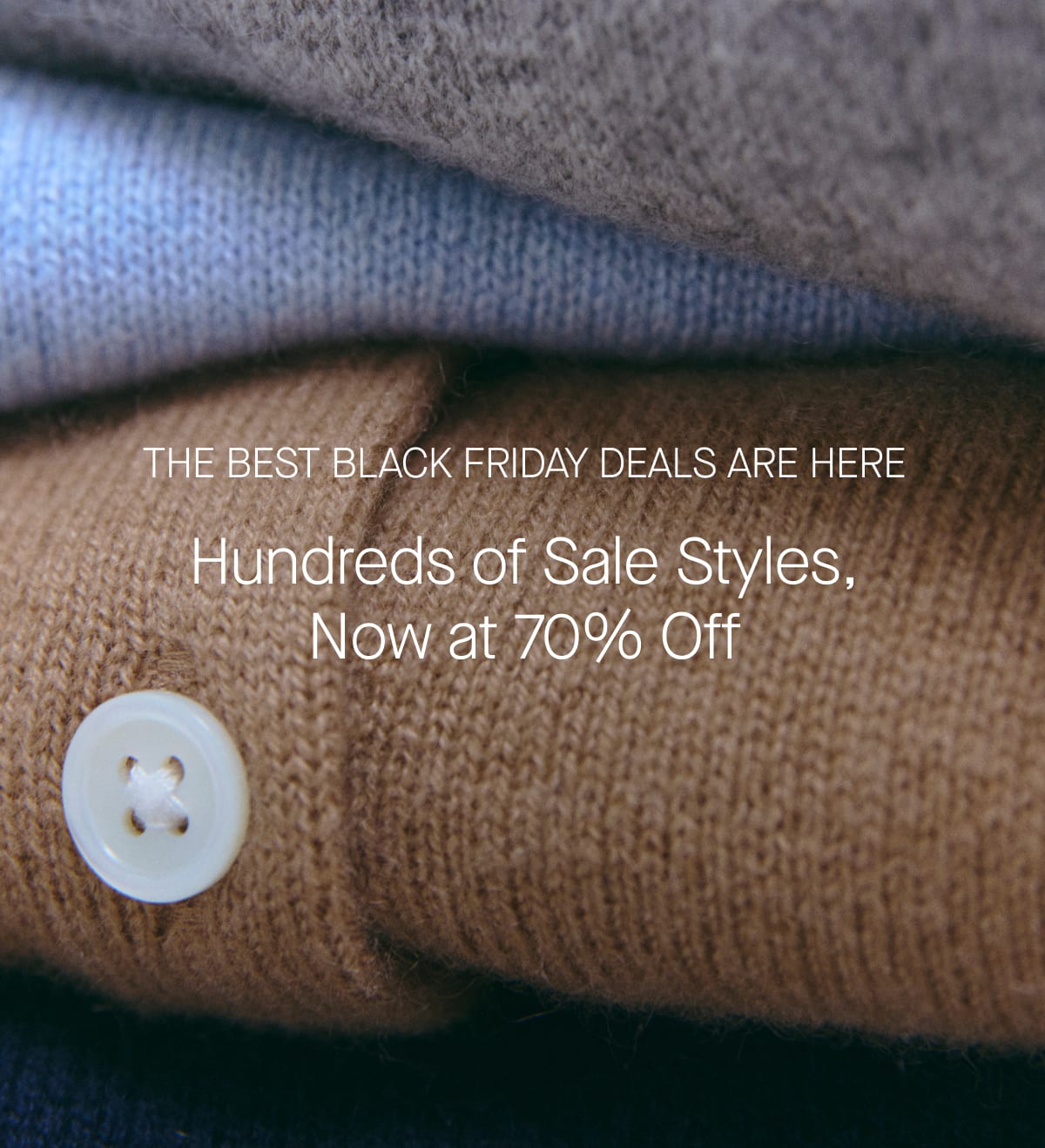 THE BEST BLACK FRIDAY DEALS ARE HERE Hundreds of Sale Styles, Now at 70% Off