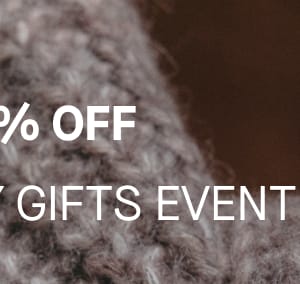 [IMAGE] UP TO 30% OFF THE COZY GIFTS EVENT