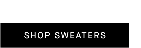 [SHOP SWEATERS]