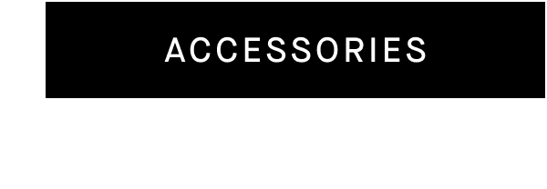 [ACCESSORIES]