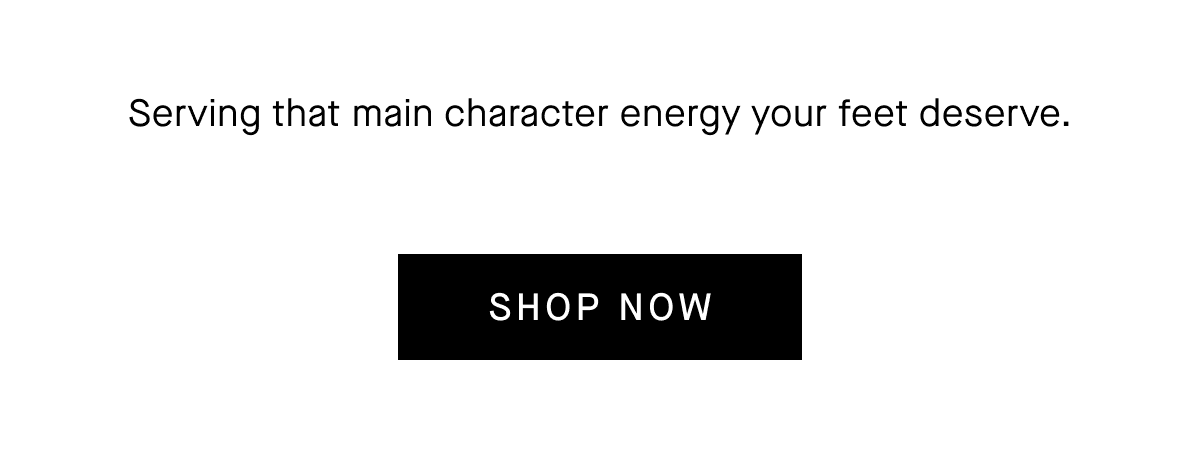 Serving that main character energy your feet deserve. [SHOP NOW]