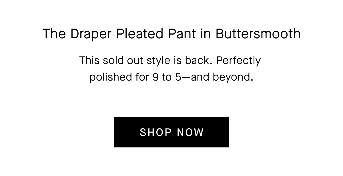 The Draper Pleated Pant in Buttersmooth [Shop Now]