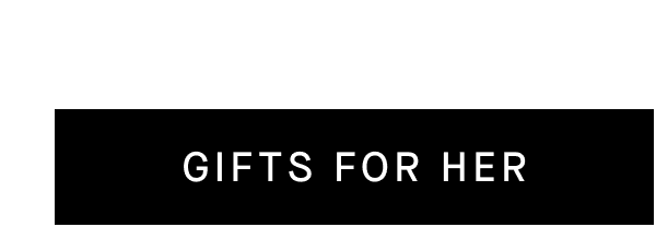 [GIFTS FOR HER]