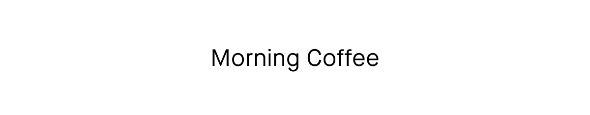 Morning Coffee