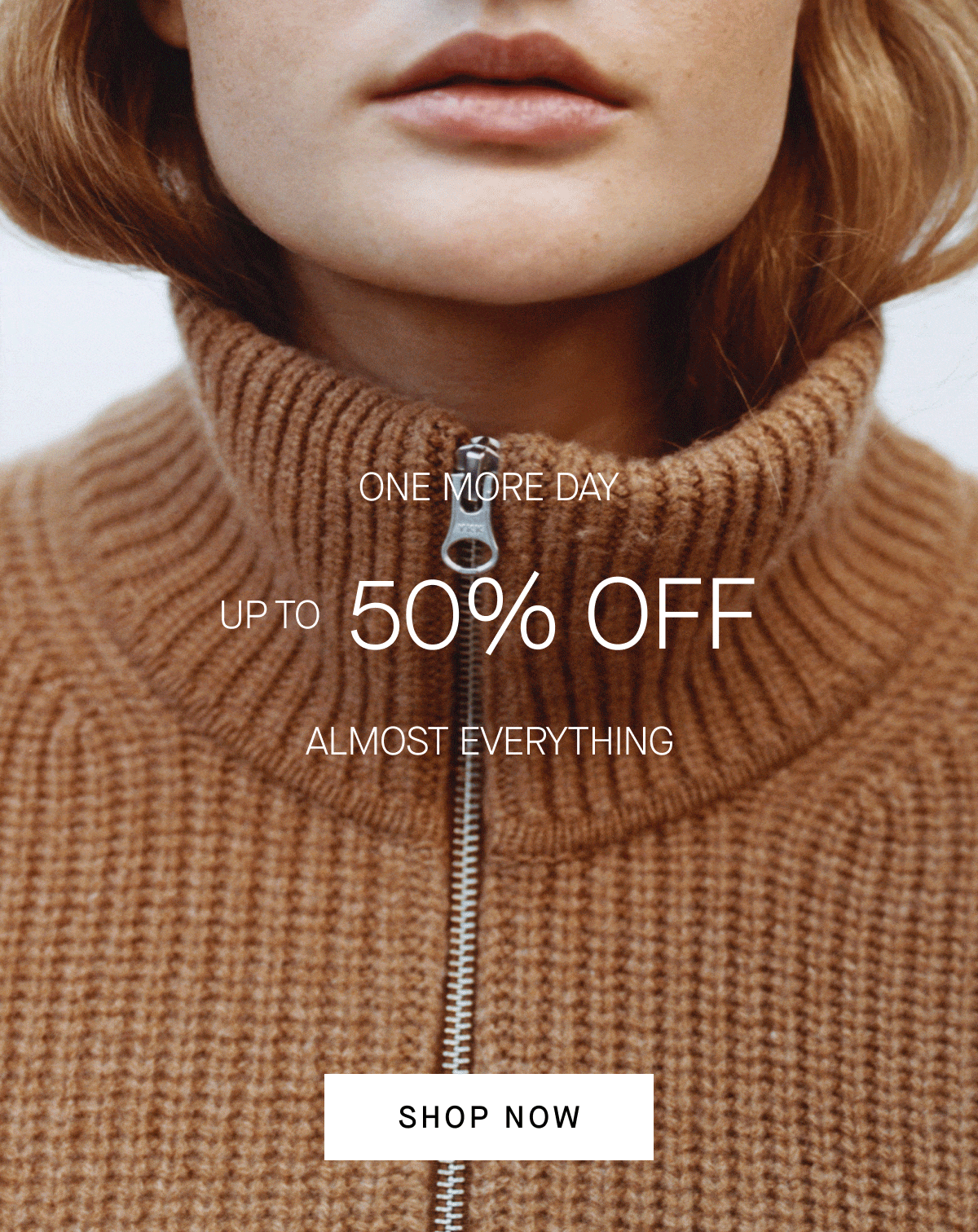 ONE MORE DAY UP TO 50% OFF ALMOST EVERYTHING SHOP NOW